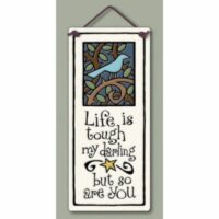 Ceramic Plaque, Life Is Tough